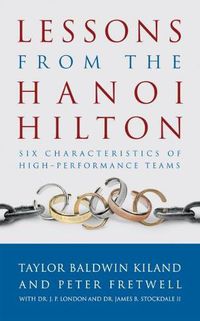 Cover image for Lessons from the Hanoi Hilton: Six Characteristics of High Performance Teams