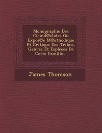 Cover image for Monographie Des Cicind Elides Ou Expos E M Ethodique Et Critique Des Tribus, Genres Et Espleces de Cette Famille...