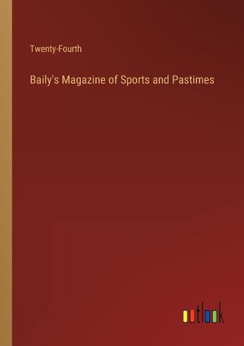 Cover image for Baily's Magazine of Sports and Pastimes