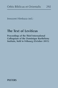 Cover image for The Text of Leviticus: Proceedings of the Third International Colloquium of the Dominique Barthelemy Institute, held in Fribourg (October 2015)