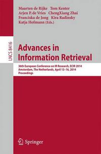 Cover image for Advances in Information Retrieval: 36th European Conference on IR Research, ECIR 2014, Amsterdam, The Netherlands, April 13-16, 2014, Proceedings