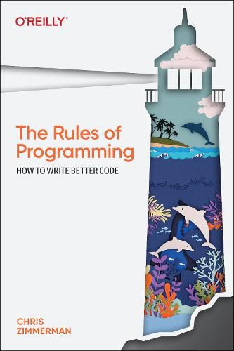 Cover image for The Rules of Programming: How to Write Better Code