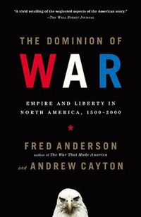 Cover image for The Dominion of War: Empire and Liberty in North America, 1500-2000