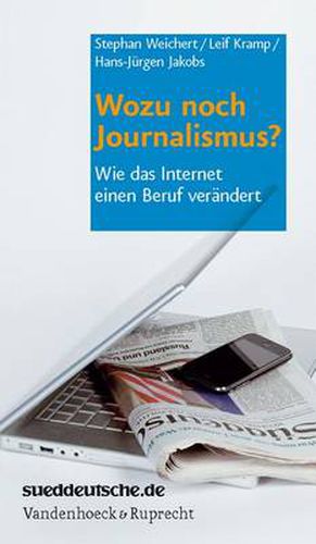 Cover image for Wozu noch Journalismus?: Wie das Internet einen Beruf verAndert