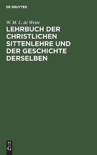 Cover image for Lehrbuch Der Christlichen Sittenlehre Und Der Geschichte Derselben