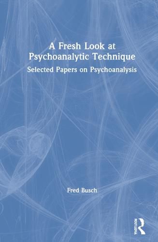 Cover image for A Fresh Look at Psychoanalytic Technique: Selected Papers on Psychoanalysis