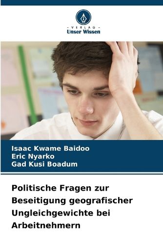 Cover image for Politische Fragen zur Beseitigung geografischer Ungleichgewichte bei Arbeitnehmern
