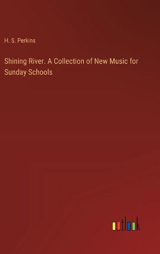 Cover image for Shining River. A Collection of New Music for Sunday Schools