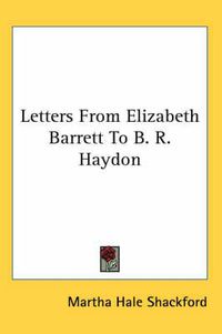 Cover image for Letters from Elizabeth Barrett to B. R. Haydon