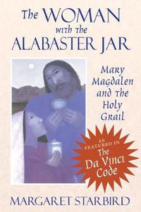 Cover image for The Woman with the Alabaster Jar: Mary Magdalen and the Holy Grail