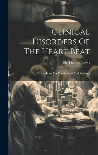 Cover image for Clinical Disorders Of The Heart Beat