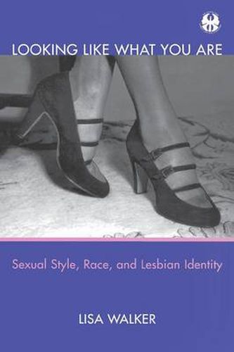 Looking Like What You Are: Sexual Style, Race, and Lesbian Identity