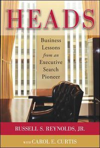 Cover image for Heads: Business Lessons from an Executive Search Pioneer