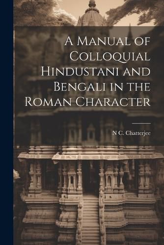 Cover image for A Manual of Colloquial Hindustani and Bengali in the Roman Character