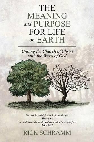 Cover image for The Meaning and Purpose for Life on Earth: Uniting the Church of Christ with the Word of God