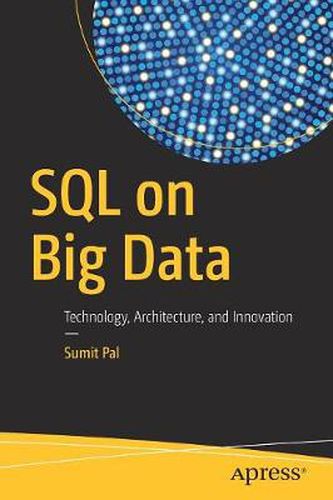 Cover image for SQL on Big Data: Technology, Architecture, and Innovation