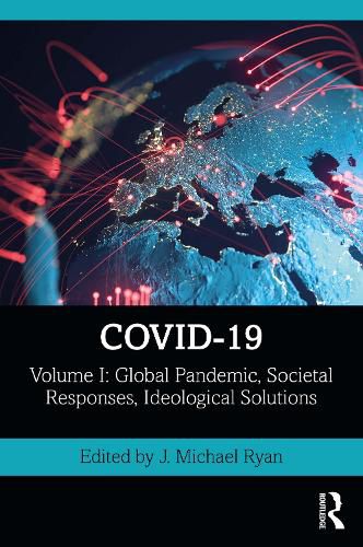 COVID-19: Global Pandemic, Societal Responses, Ideological Solutions