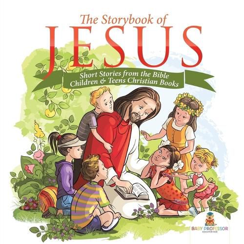 Cover image for The Storybook of Jesus - Short Stories from the Bible Children & Teens Christian Books