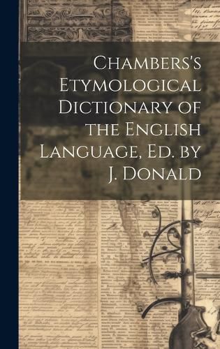 Cover image for Chambers's Etymological Dictionary of the English Language, Ed. by J. Donald