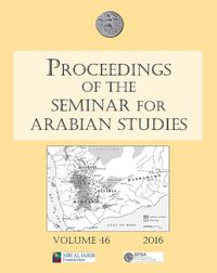 Cover image for Proceedings of the Seminar for Arabian Studies Volume 46, 2016: Papers from the forty-seventh meeting of the Seminar for Arabian Studies held at the British Museum, London, 24 to 26 July 2015