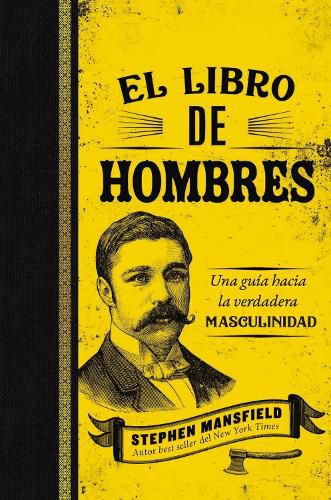 Cover image for El libro de hombres: Una guia hacia la verdadera masculinidad