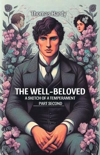 Cover image for The Well-Beloved A Sketch of a Temperament Part Second