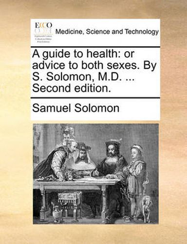 Cover image for A Guide to Health: Or Advice to Both Sexes. by S. Solomon, M.D. ... Second Edition.