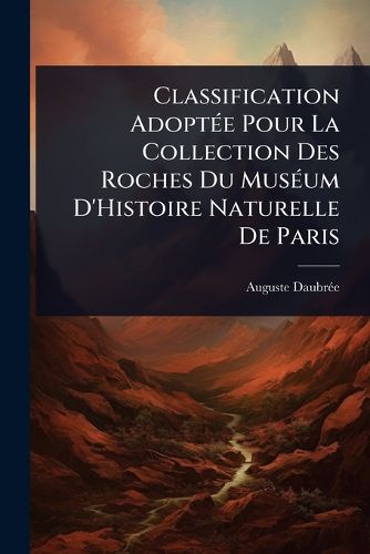 Cover image for Classification AdoptA(c)e Pour La Collection Des Roches Du MusA(c)um D'Histoire Naturelle De Paris