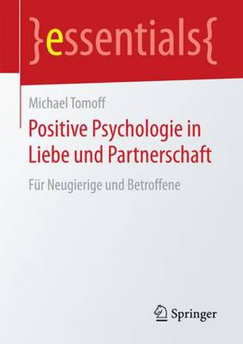 Cover image for Positive Psychologie in Liebe und Partnerschaft: Fur Neugierige und Betroffene