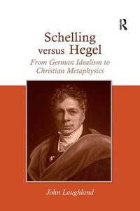 Cover image for Schelling versus Hegel: From German Idealism to Christian Metaphysics