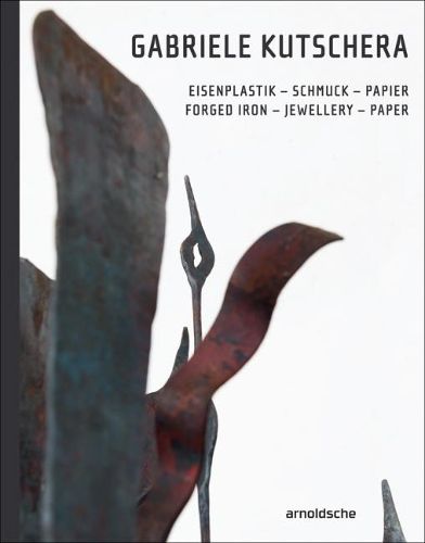 Cover image for Gabriele Kutschera: Forged Iron - Jewellery - Paper