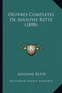 Cover image for Oeuvres Completes de Adolphe Rette (1898)