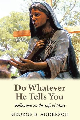 Cover image for Do Whatever He Tells You: Reflections on the Life of Mary