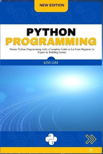 Cover image for Python Programming: Master Python Programming with a Complete Guide to Go From Beginner to Expert by Building Games