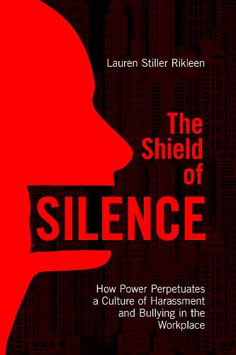 Cover image for The Shield of Silence: How Power Perpetuates a Culture of Harassment and Bullying in the Workplace