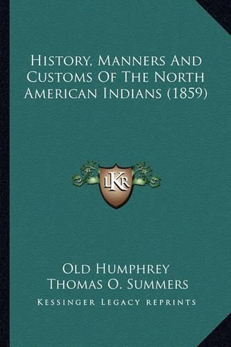 History, Manners and Customs of the North American Indians (History, Manners and Customs of the North American Indians (1859) 1859)