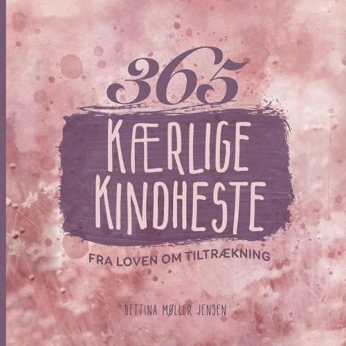 Cover image for 365 kaerlige kindheste fra Loven om Tiltraekning