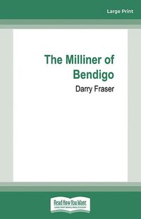 Cover image for The Milliner of Bendigo