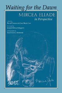 Cover image for Waiting for the Dawn: Mircea Eliade in Perspective