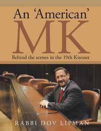 Cover image for An 'American' MK: Behind the Scenes in the 19th Knesset