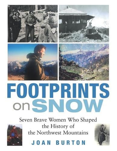 Cover image for Footprints on Snow: Seven Brave Women Who Shaped the History of the Northwest Mountains