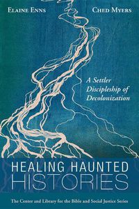 Cover image for Healing Haunted Histories: A Settler Discipleship of Decolonization