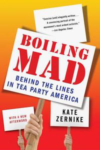Cover image for Boiling Mad: Behind the Lines in Tea Party America