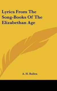 Cover image for Lyrics from the Song-Books of the Elizabethan Age