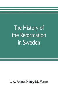 Cover image for The history of the Reformation in Sweden