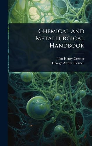 Cover image for Chemical And Metallurgical Handbook