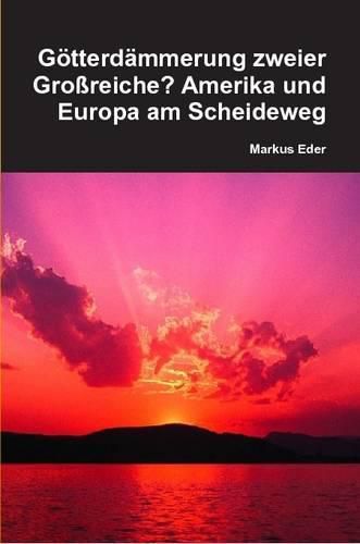 Cover image for Gotterdammerung Zweier Grossreiche? Amerika Und Europa am Scheideweg