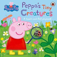 Cover image for Peppa Pig: Peppa's Tiny Creatures: A touch-and-feel playbook