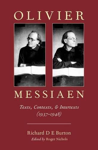 Olivier Messiaen: Texts, Contexts, and Intertexts (1937-1948)