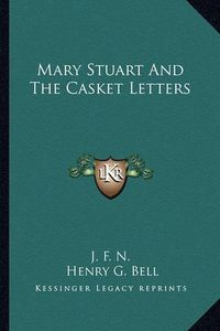 Cover image for Mary Stuart and the Casket Letters